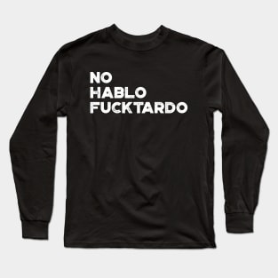 No Hablo Fucktardo White Funny Long Sleeve T-Shirt